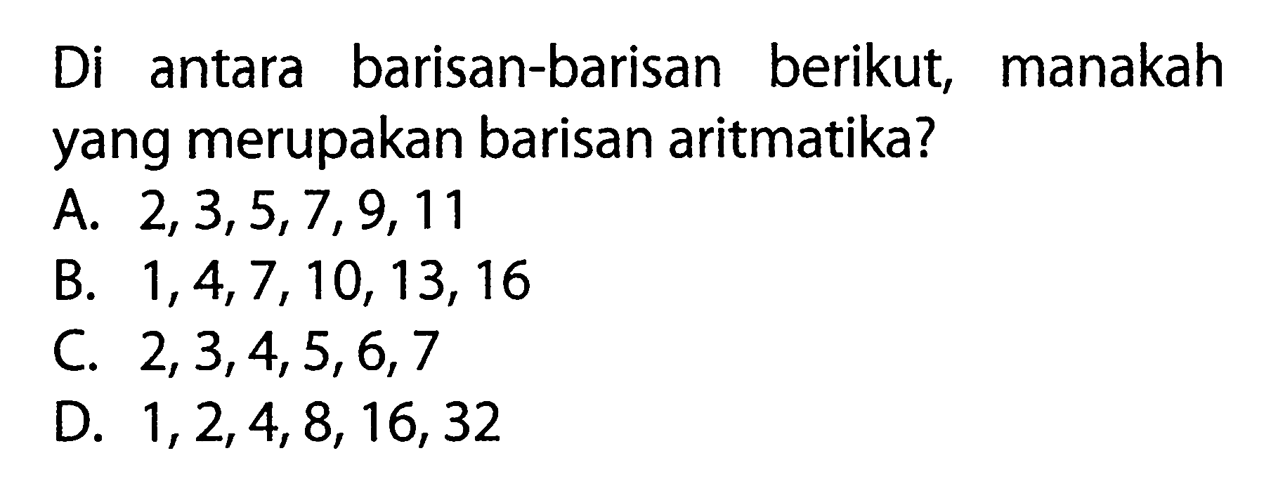 Di antara barisan-barisan berikut, manakah yang merupakan barisan aritmatika?