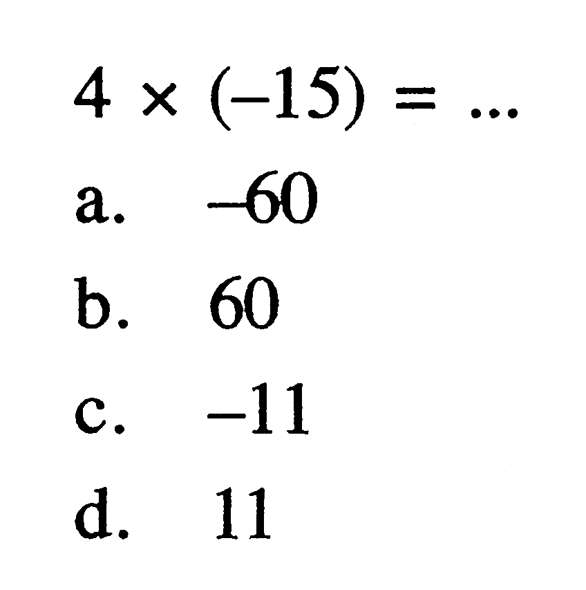 4 x (-15) = ...