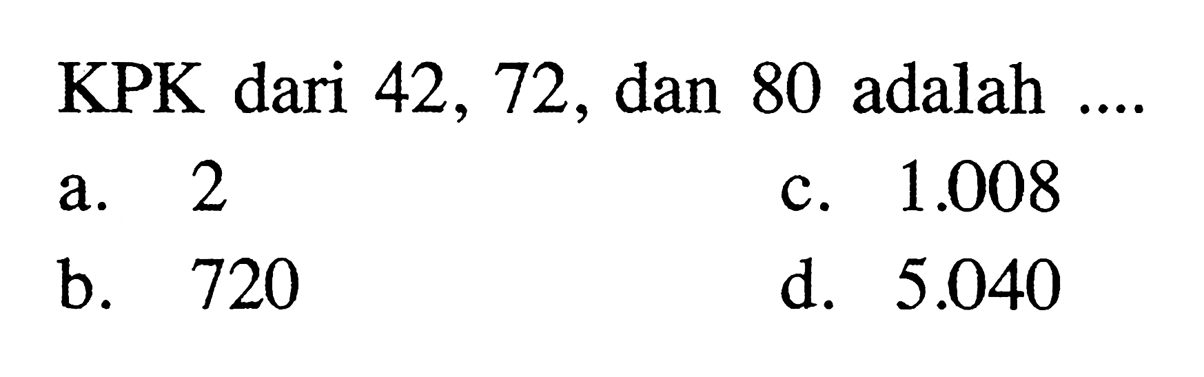 KPK dari 42, 72, dan 80 adalah...