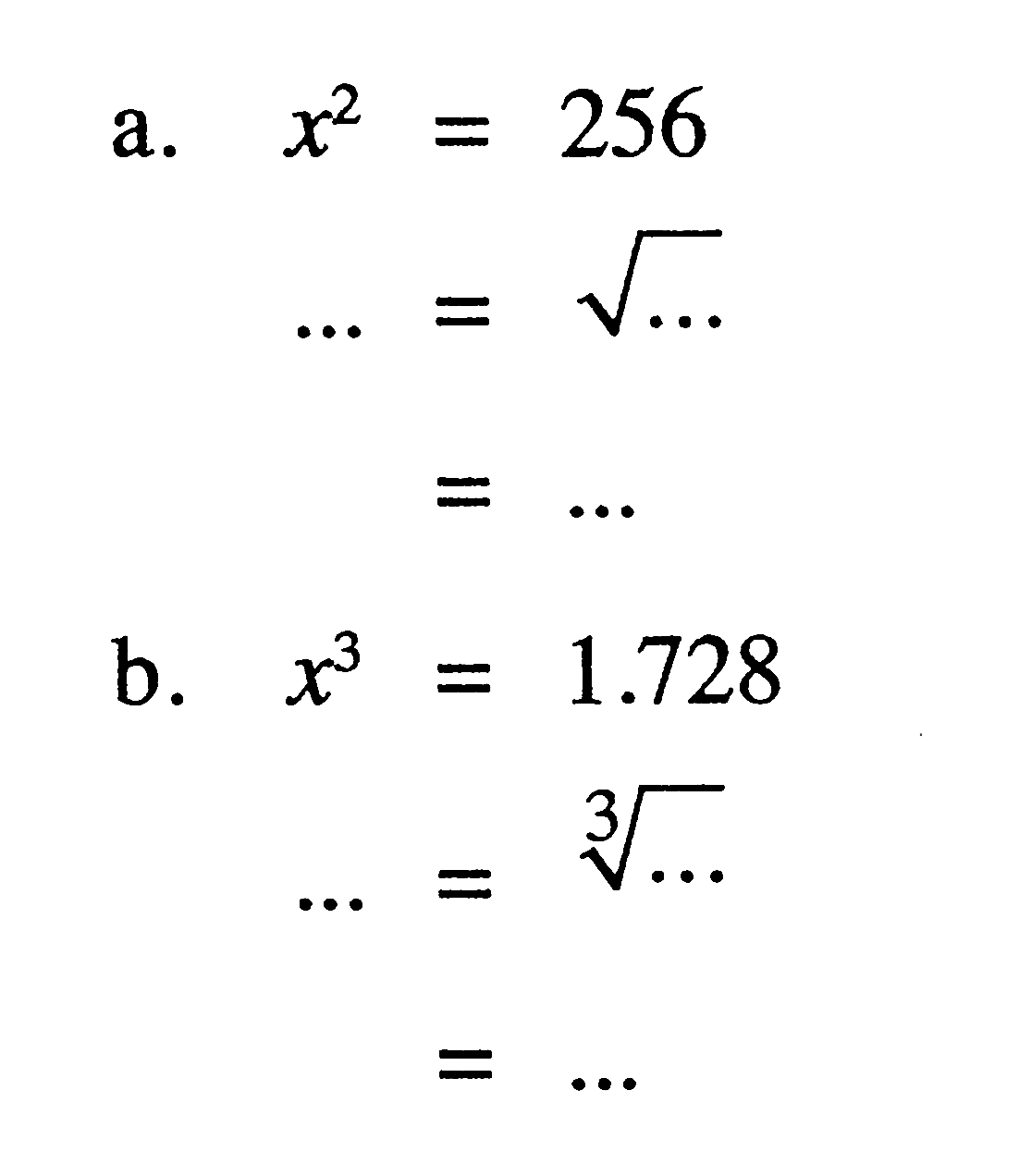 a. x^2 = 256 b. x^3 = 1.728 akar(...) (....)^(1/3)