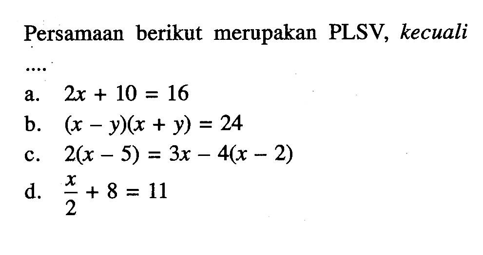 Persamaan berikut merupakan PLSV, kecuali ....