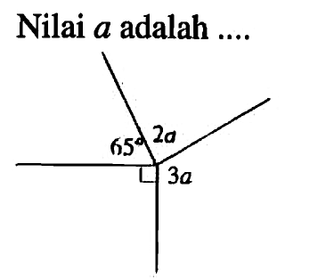 Nilai a adalah .... 65 2a 3a