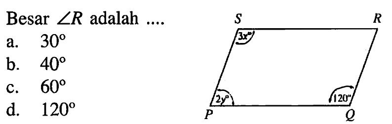 Besar sudut R adalah .... S R P Q 3x 2y 120