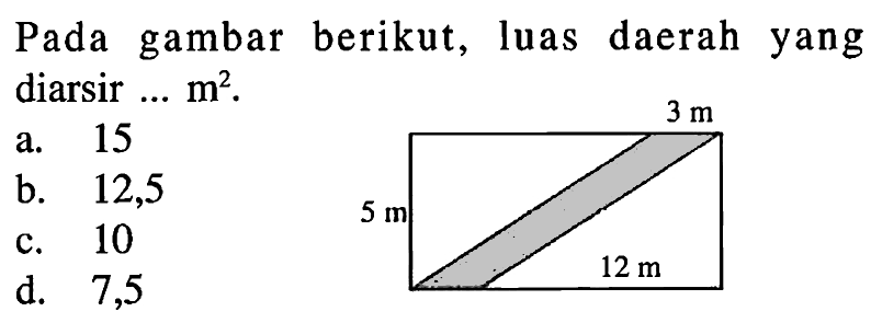 Pada gambar berikut, luas daerah yang diarsir ...  m^2 .3 m 5 m 12 m