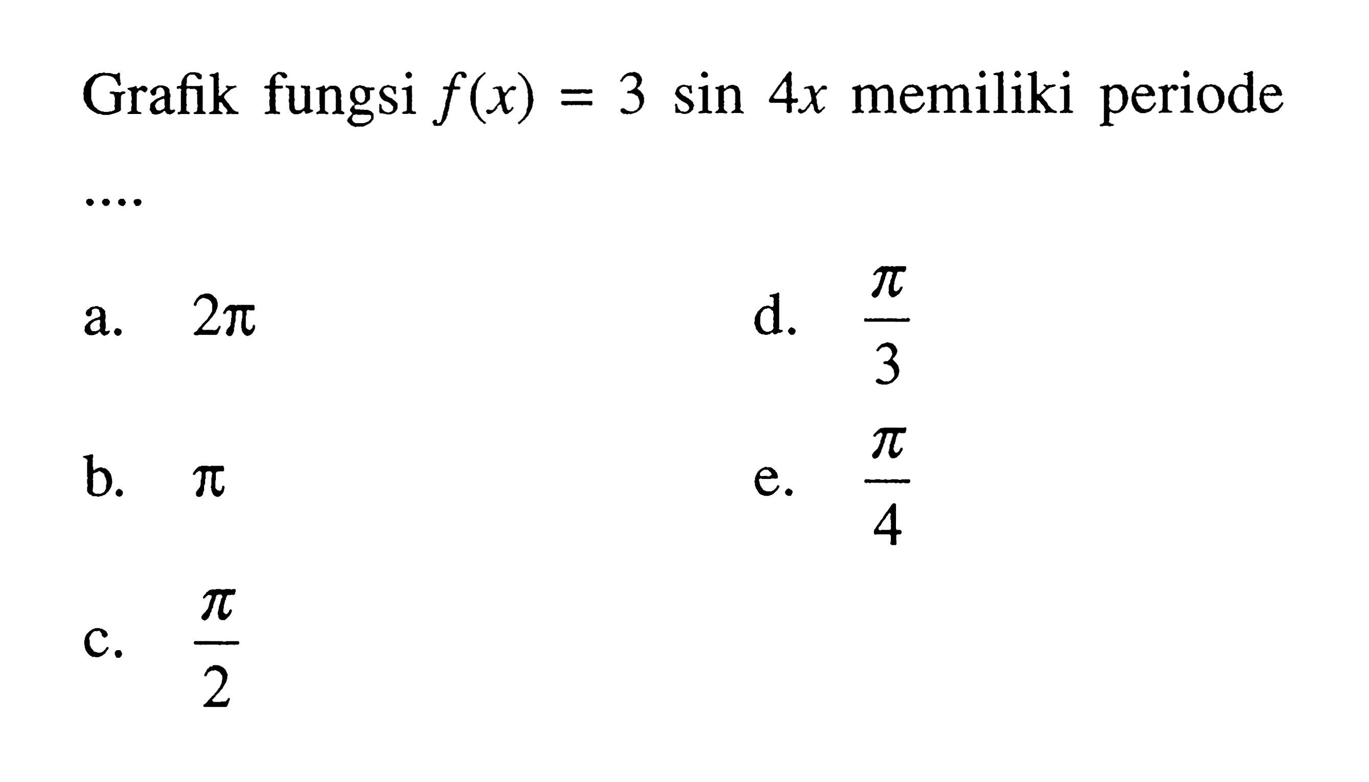 Grafik fungsi f(x)=3 sin 4x memiliki periode 