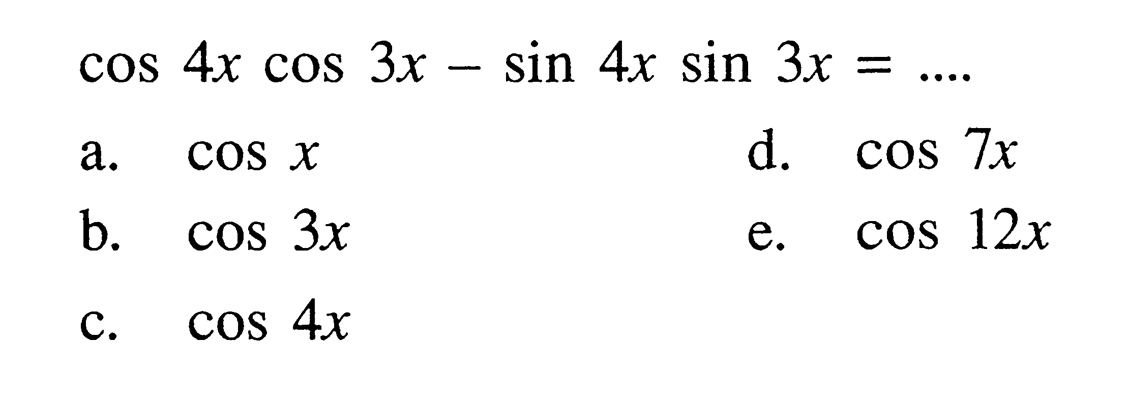 cos4x cos3x-sin4x sin3x=....