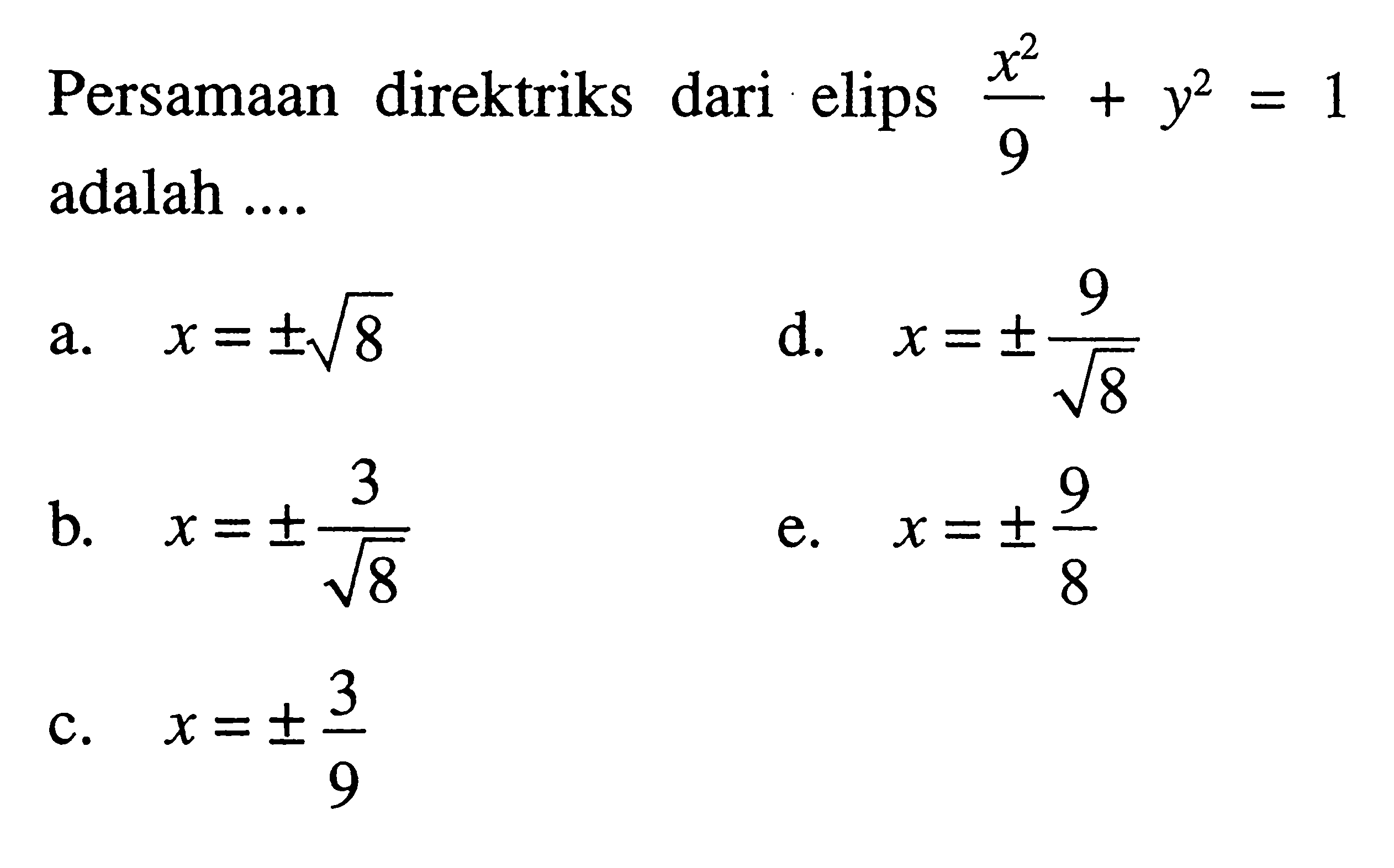 Persamaan direktriks dari elips x^2/9 + y^2 =1 adalah ....
