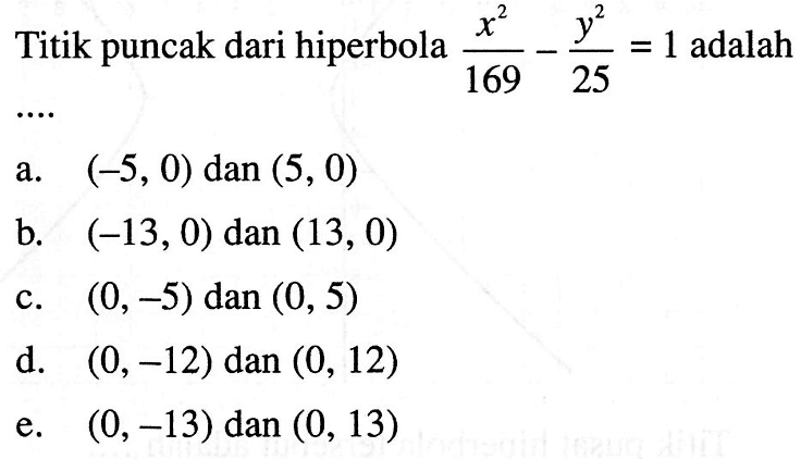 Titik puncak dari hiperbola ((x^2)/169)-((y^2)/25)=1 adalah...