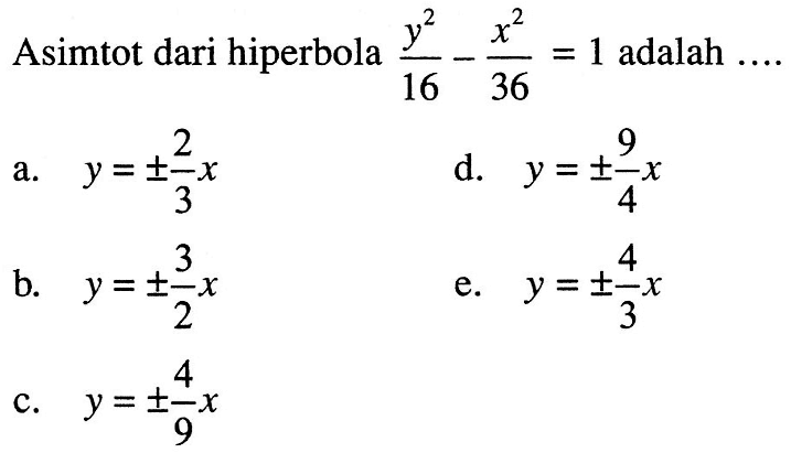 Asimtot dari hiperbola ((y^2)/(16))-((x^2)/(36))=1 adalah ....