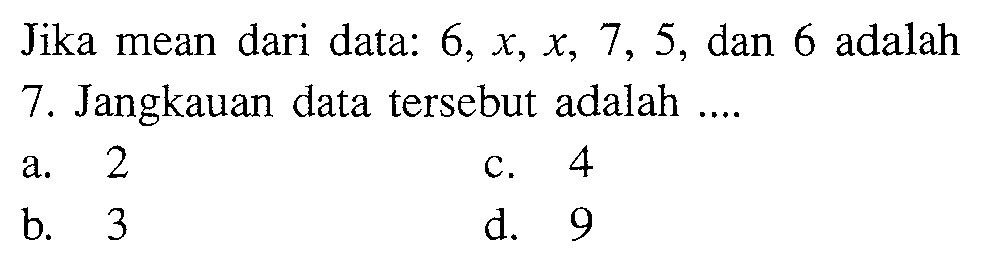 Jika mean dari data: 6,x,x,7,5, dan 6 adalah 7. Jangkauan data tersebut adalah ....