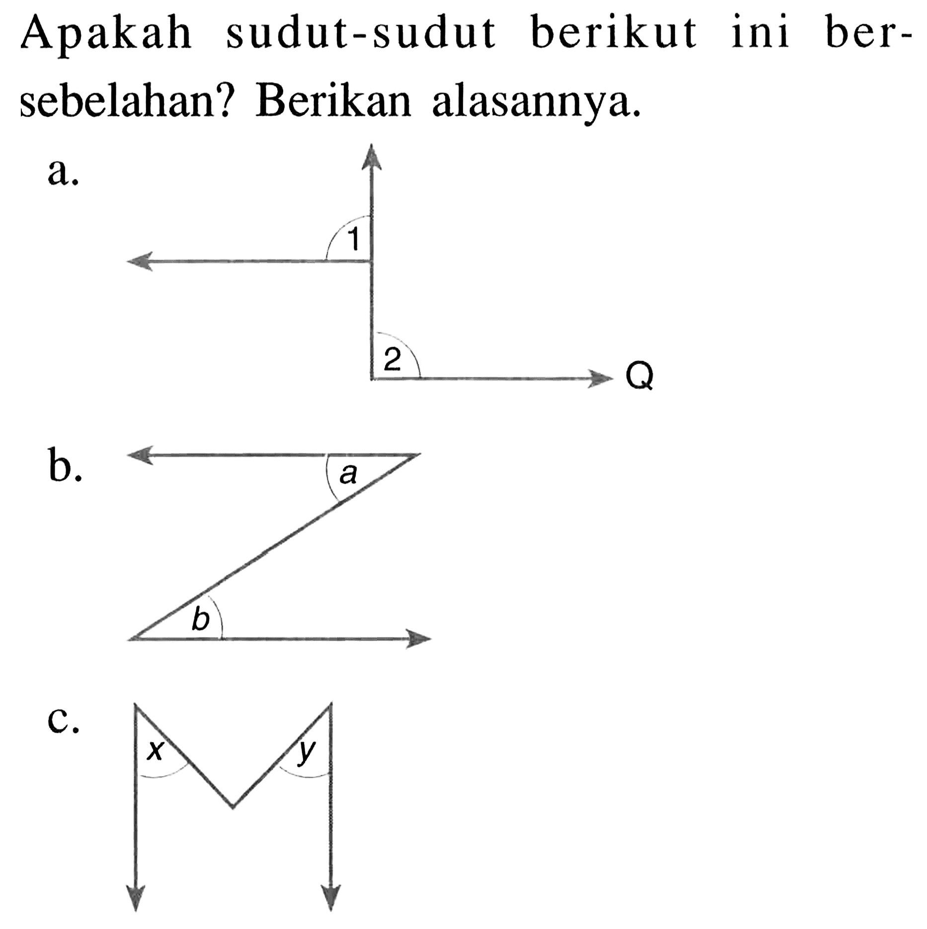 Apakah sudut-sudut berikut ini bersebelahan? Berikan alasannya.a.b.C.