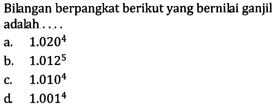 Bilangan berpangkat berikut yang bernilai ganjil adalah ....