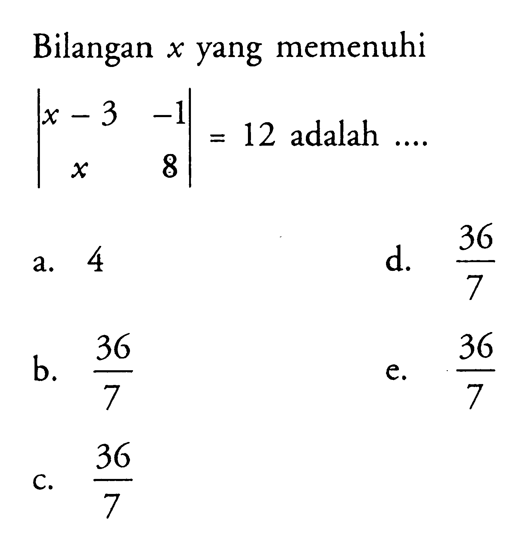 Bilangan x yang memenuhi |x-3 -1 x 8|=12 adalah ...