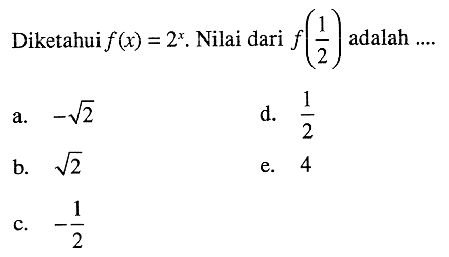 Diketahui f(x) = 2^x. Nilai dari f(1/2) adalah ....