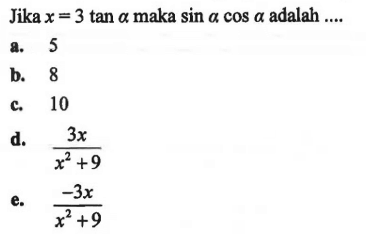 Jika  x=3 tan a  maka  sin a cos a  adalah ....