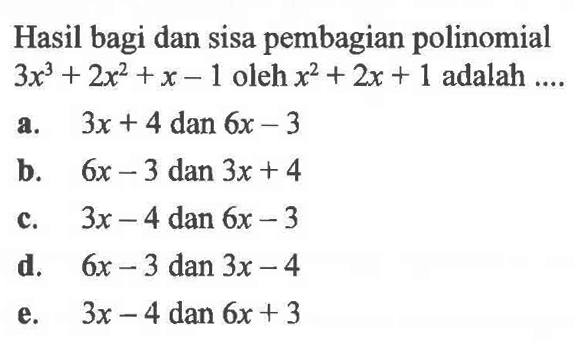 Hasil bagi dan sisa pembagian polinomial 3x^3+2x^2+x-1 oleh x^2+2x+1 adalah....