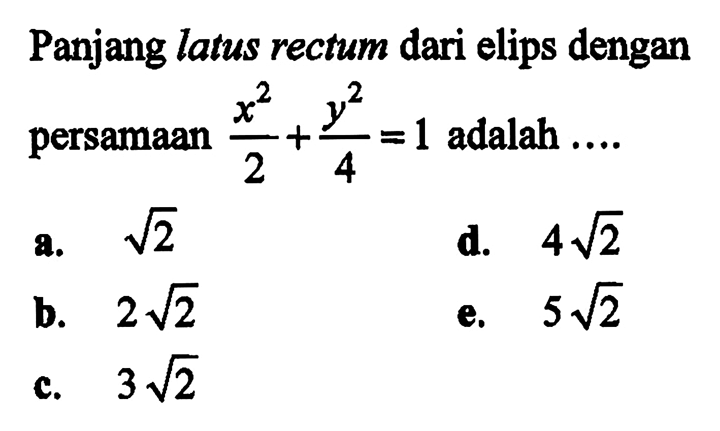 Panjang latus rectum dari elips dengan persamaan x^2/2+y^2/4=1 adalah