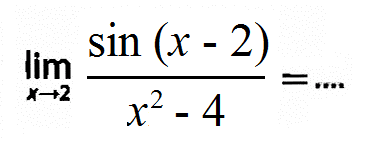 limit x->2 (sin(x-2))/(x^2-4)=....