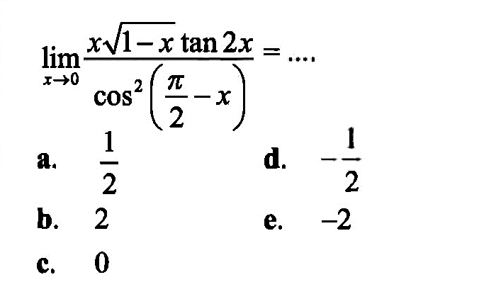 lim x->0 (x akar(1-x)tan 2x)/(cos^2(pi/2-x))=....