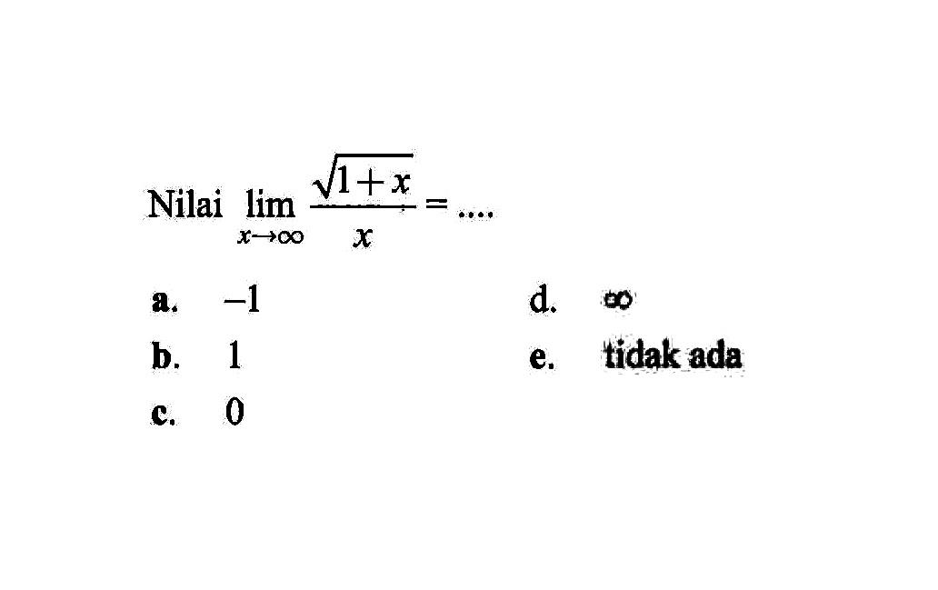 Nilai  limit  x mendekati tak hingga akar(1+x)/x=... 