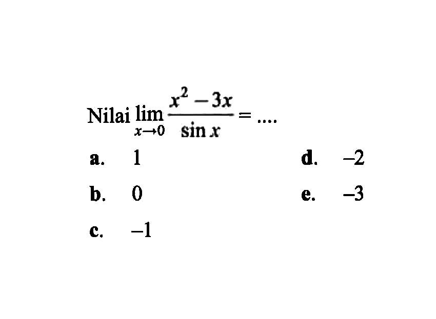 Nilai limit x -> 0 (x^2-3x)/sin x=....