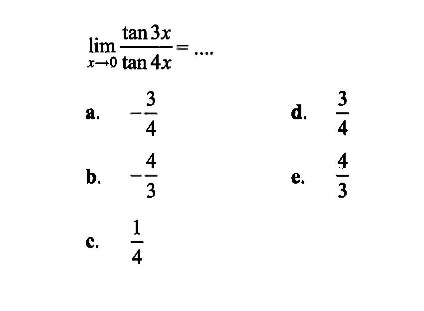 lim x->0 tan 3x/tan 4x=...