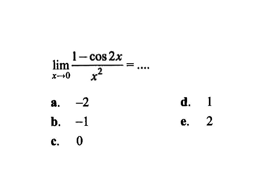 lim x->0 (1-cos 2x)/x^2= ....