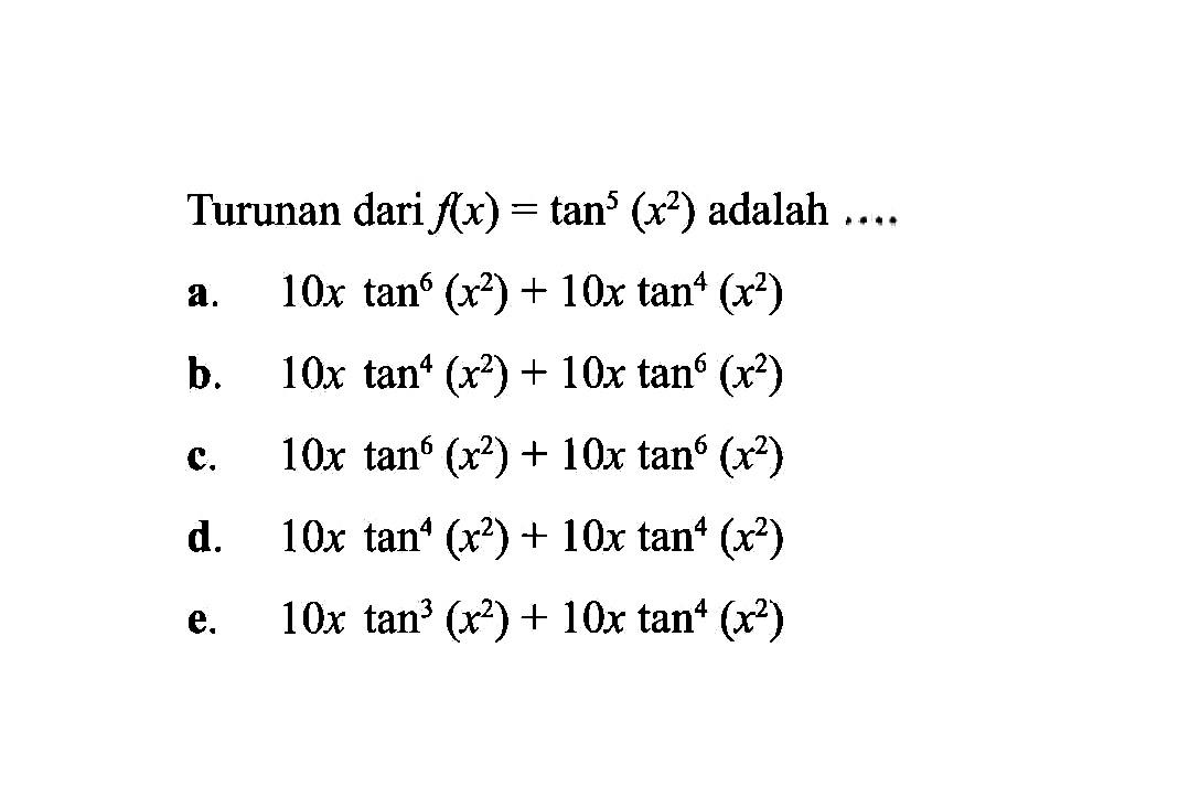Turunan dari f(x)=tan^5(x^2) adalah ....