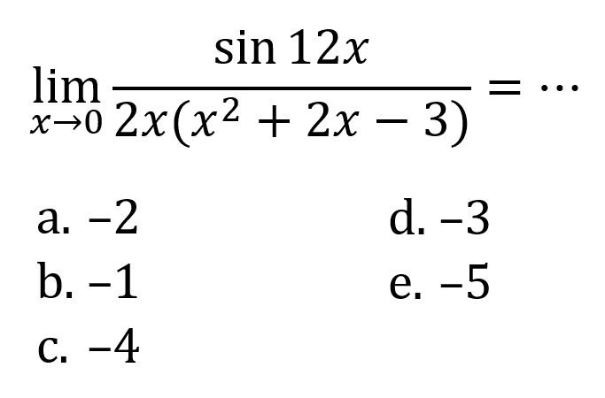 limit x->0 (sin 12x)/(2x(x^2+2x-3))= ...