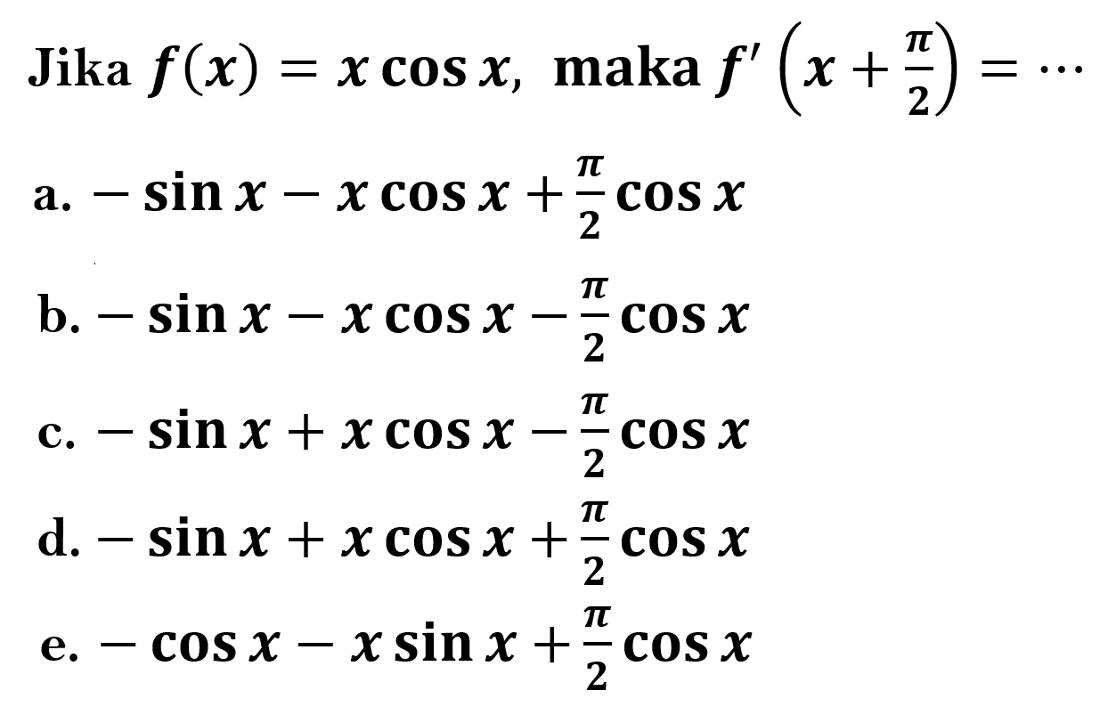 Jika f(x)=x cos x, maka f'(x+pi/2)=...