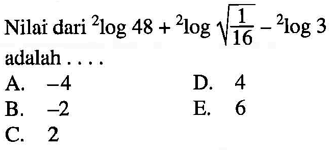 Nilai dari 2log48+2log akar(1/16)-2log3 adalah . . . .