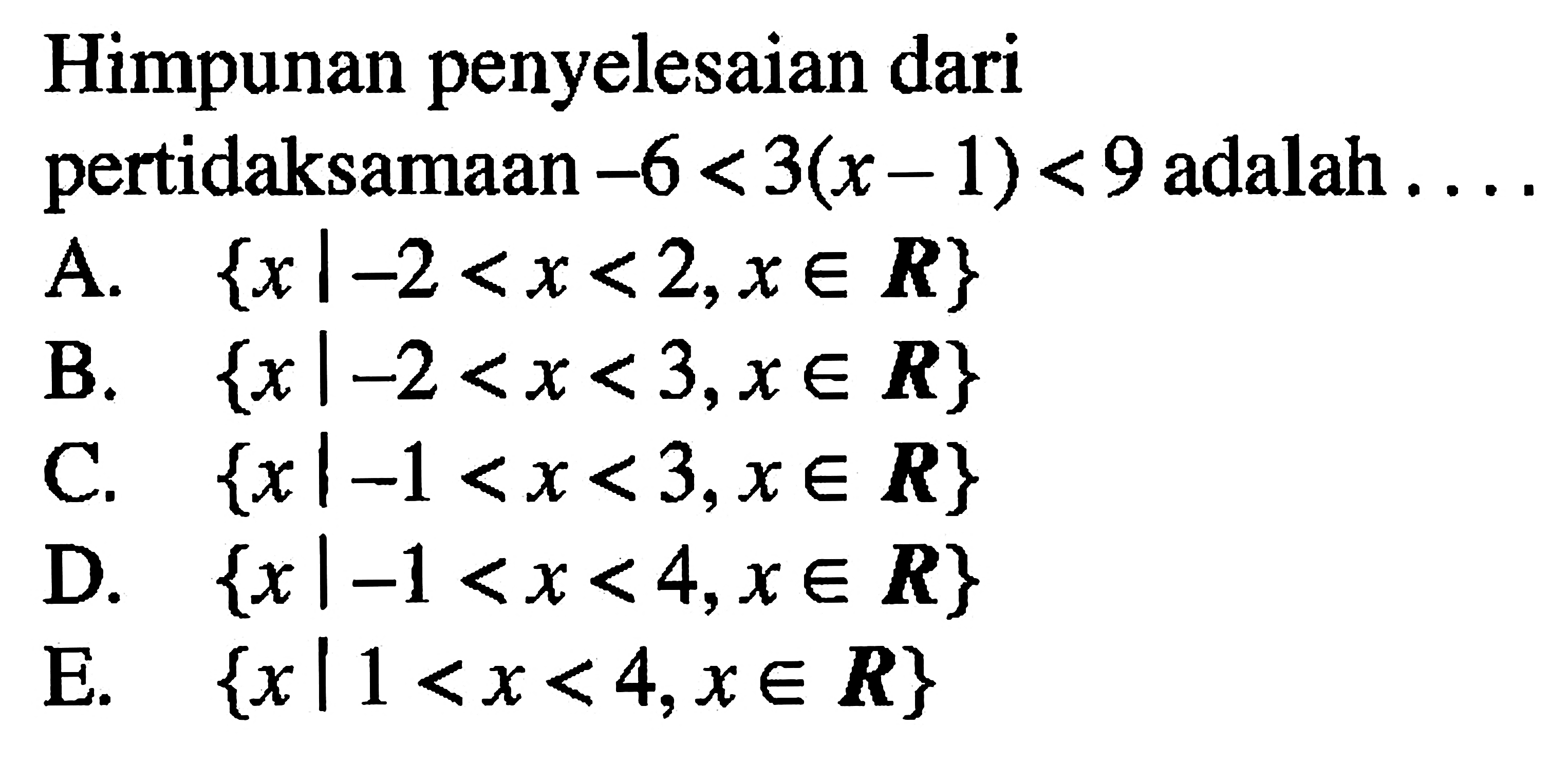 Himpunan penyelesaian dari pertidaksamaan -6<3(x-1)<9 adalah ....