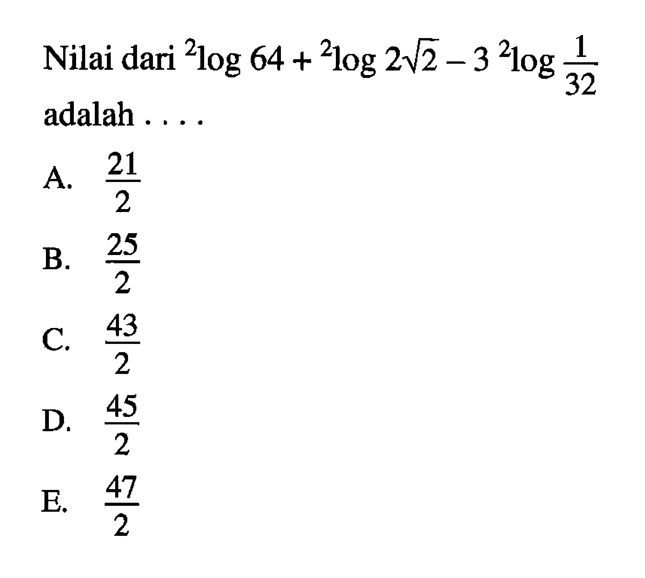 Nilai dari 2log64+2log(2 akar(2))-3(2log(1/32)) adalah. . . .