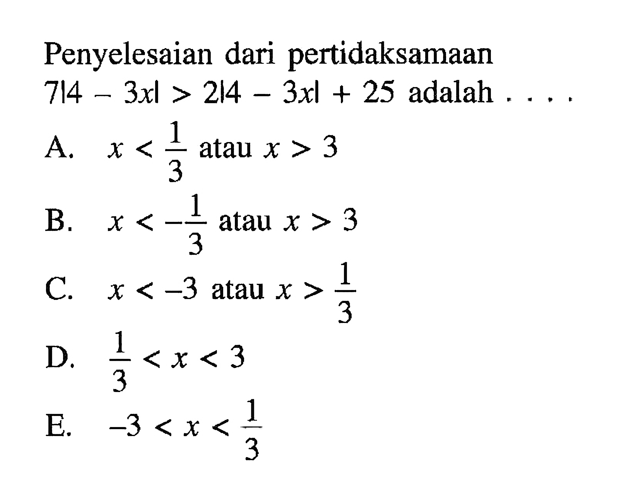 Penyelesaian dari pertidaksamaan 7|4-3x|>2|4-2x|+25 adalah ...