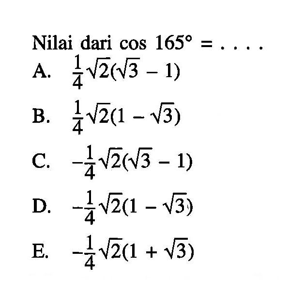 Nilai dari cos165=... 