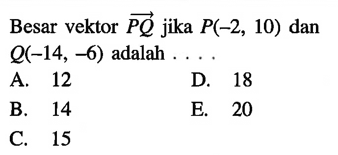 Besar vektor PQ jika P(-2,10 dam Q(-14, -6) adalah 