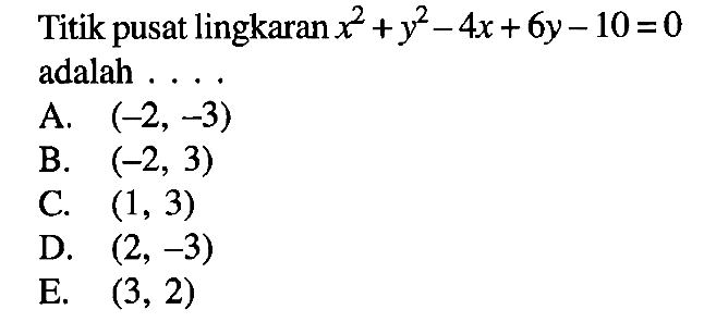 Titik pusat lingkaran x^2+y^2-4x+6y-10=0  adalah ....