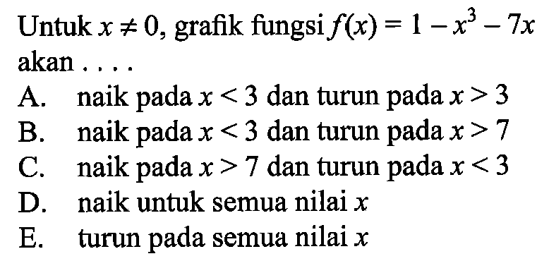 Untuk  x =/= 0 , grafik fungsi  f(x)=1-x^3-7x akan ....