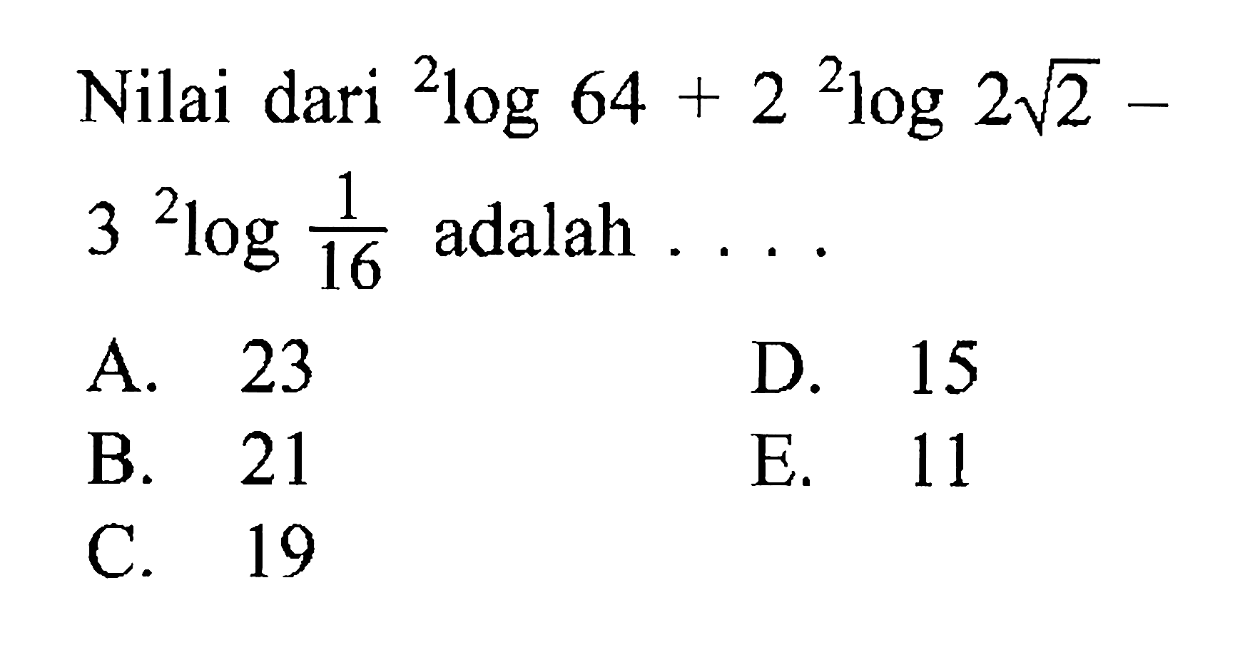 Nilai dari 2log64+2 2log(2 akar(2))-3 2log(1/16) adalah ...