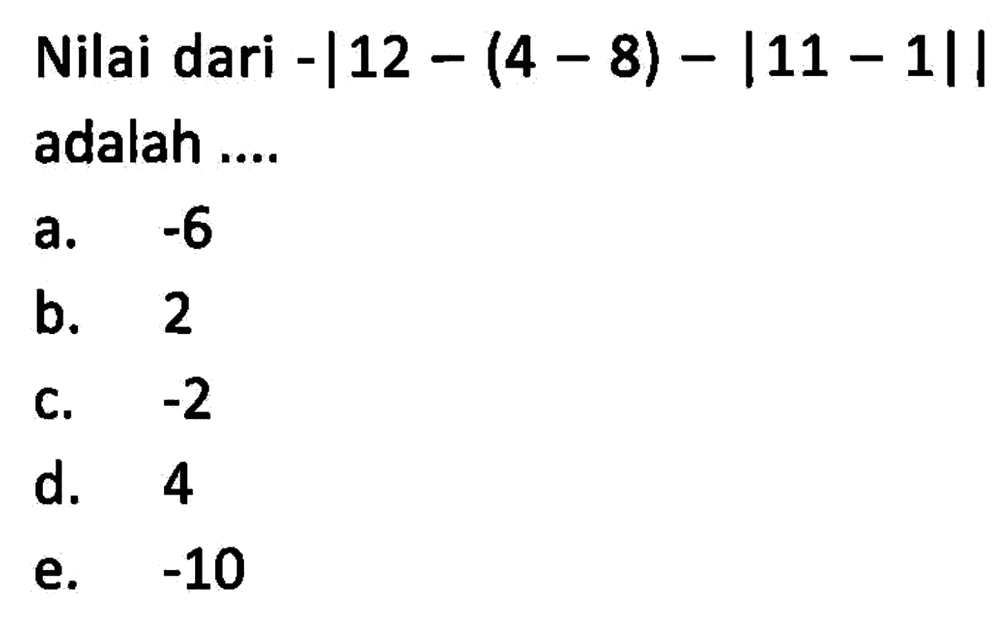 Nilai dari -|12-(4-8)-|11-1|| adalah ....