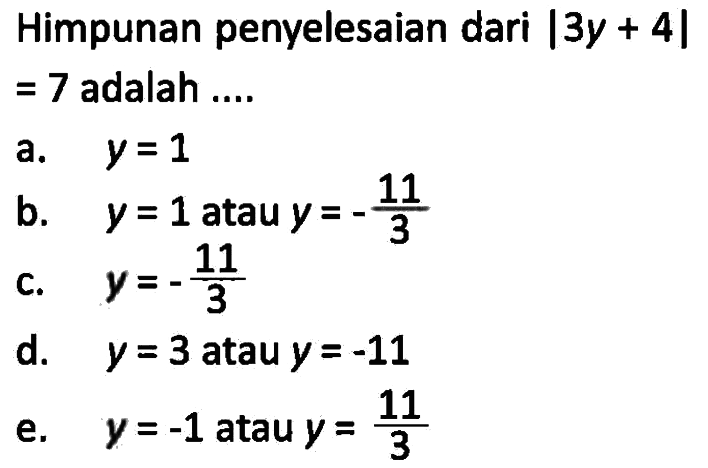 Himpunan penyelesaian dari |3y+4|=7 adalah....