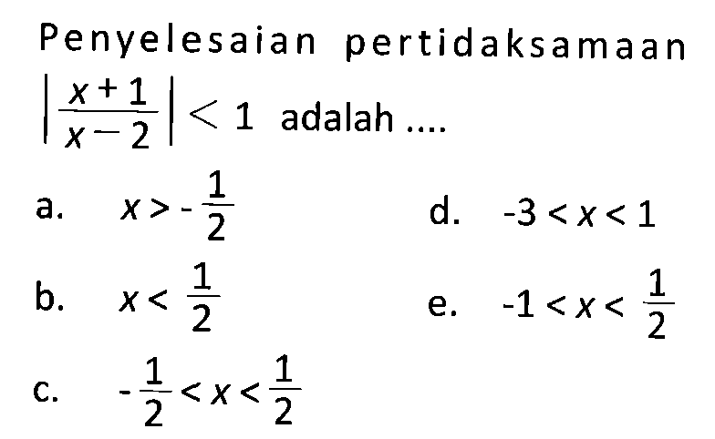 Penyelesaian pertidaksamaan |(x+1)/(x-2)|<1 adalah ....