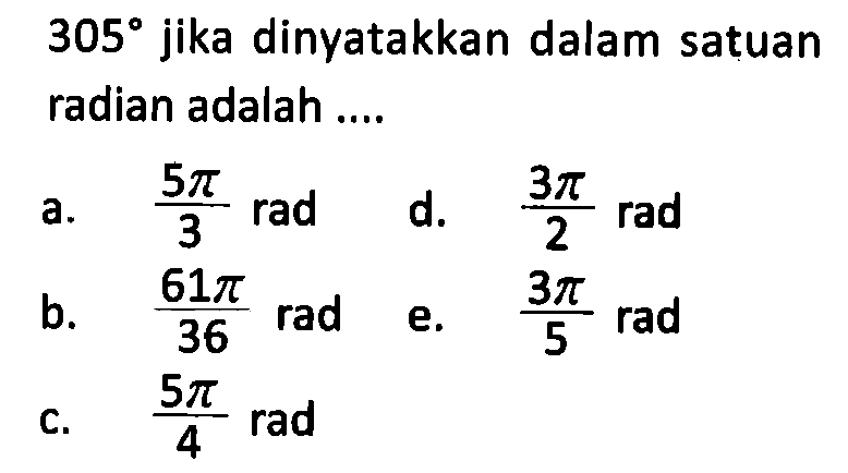  305  jika dinyatakkan dalam satuan radian adalah ....