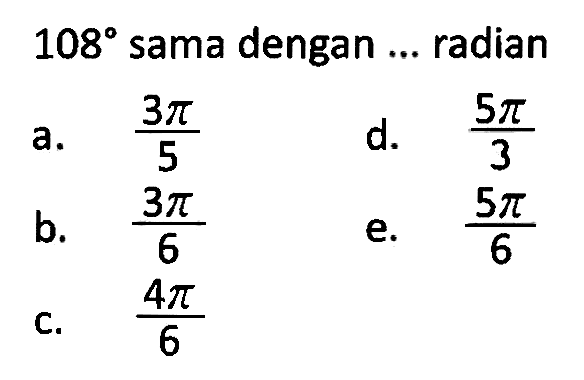 108 sama dengan ... radian