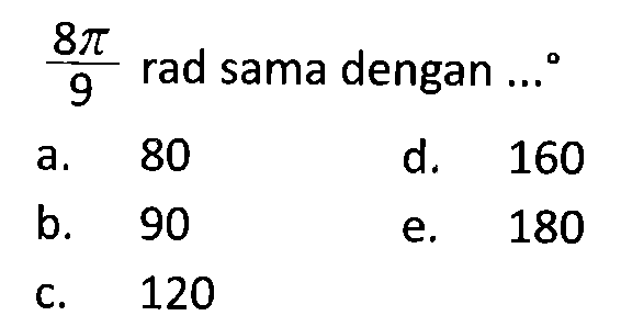 8 pi/9 rad sama dengan ...