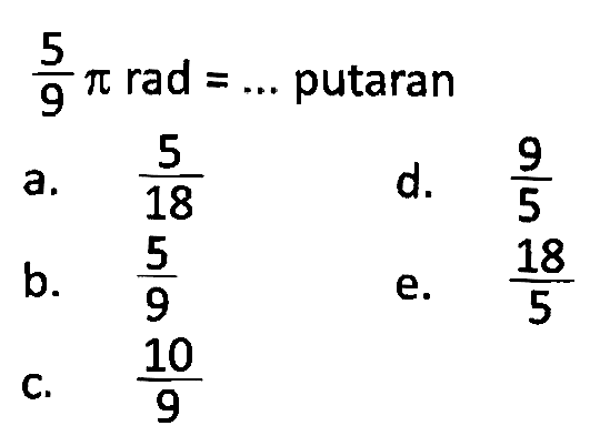 5/9pi rad=....  putaran