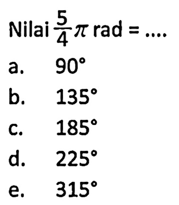 Nilai 5/4 pi rad=....