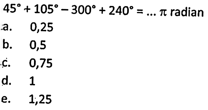  45+105-300+240=... pi  radian