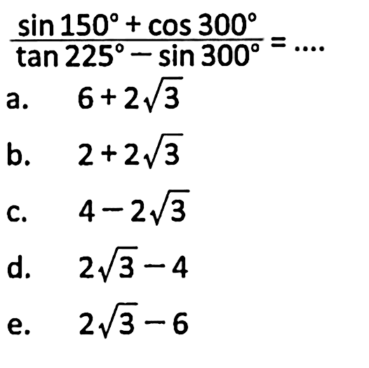 (sin 150+cos 300)/(tan 225-sin 300)=...