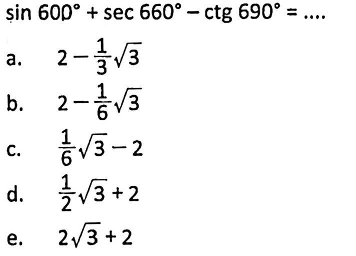 sin 600+sec 660-ctg 690=... 